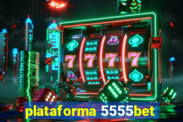 plataforma 5555bet